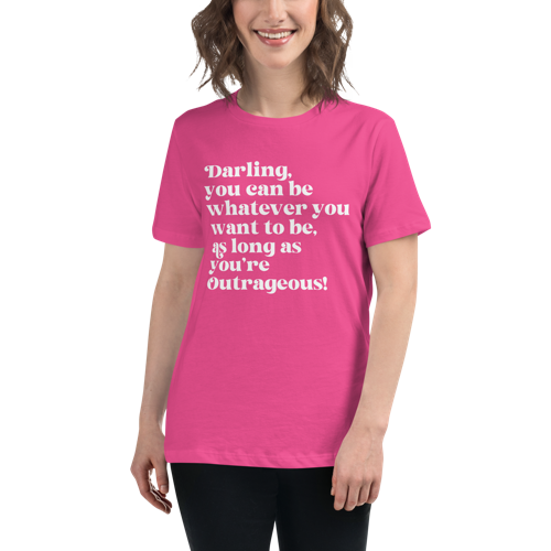 As Long as You're Outrageous Women's Relaxed Tee