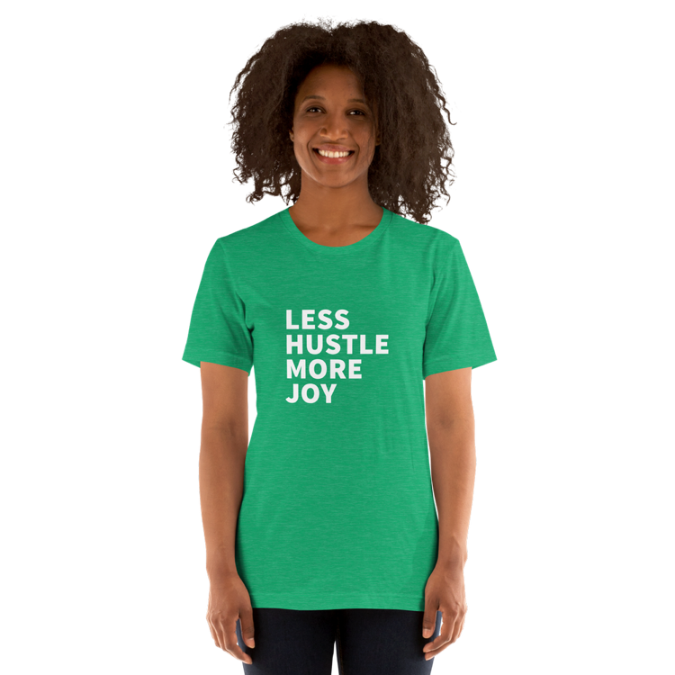 Less Hustle, More Joy Classic Fit Tee