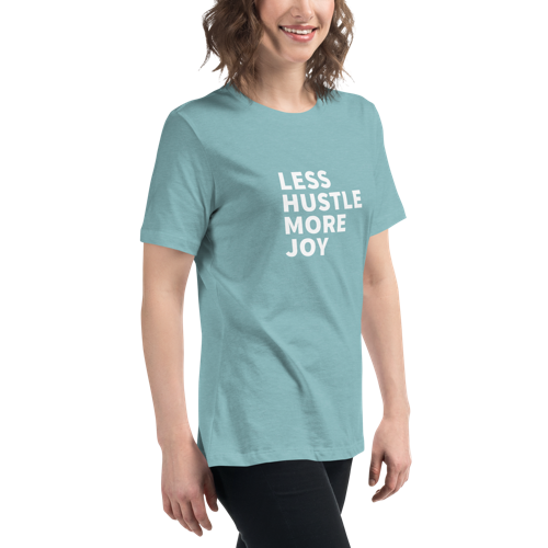 Less Hustle, More Joy Women's Relaxed Tee
