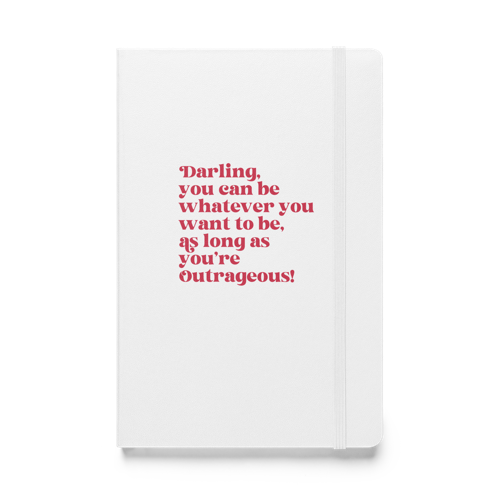 As Long as You're Outrageous Hardcover Notebook