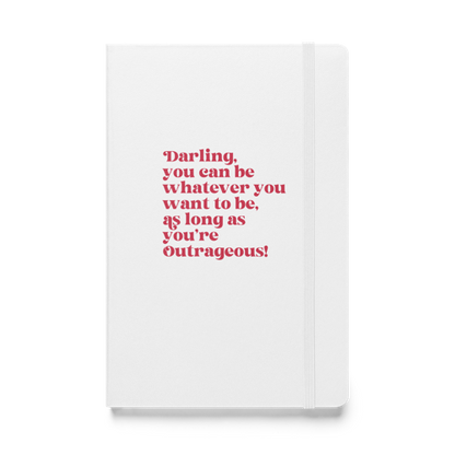 As Long as You're Outrageous Hardcover Notebook