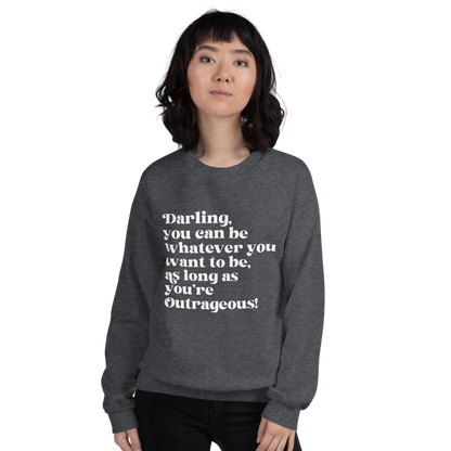 As Long as You're Outrageous Classic Fit Sweatshirt