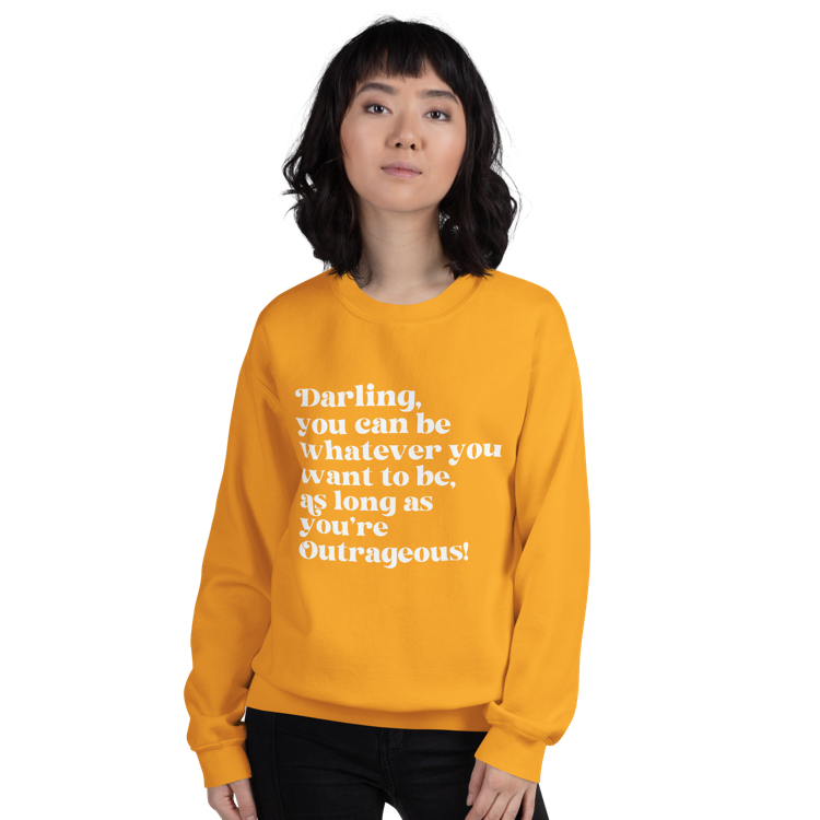 As Long as You're Outrageous Classic Fit Sweatshirt