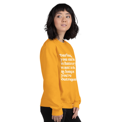 As Long as You're Outrageous Classic Fit Sweatshirt