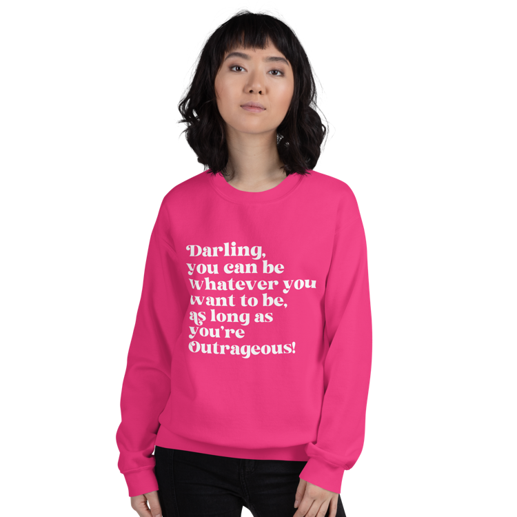 As Long as You're Outrageous Classic Fit Sweatshirt