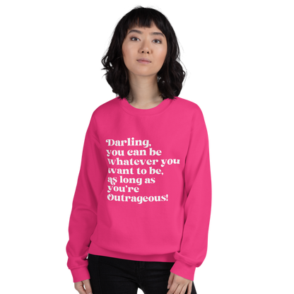 As Long as You're Outrageous Classic Fit Sweatshirt