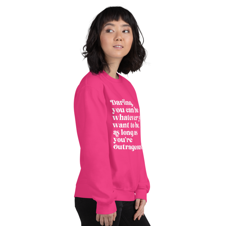 As Long as You're Outrageous Classic Fit Sweatshirt