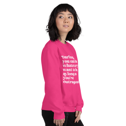 As Long as You're Outrageous Classic Fit Sweatshirt