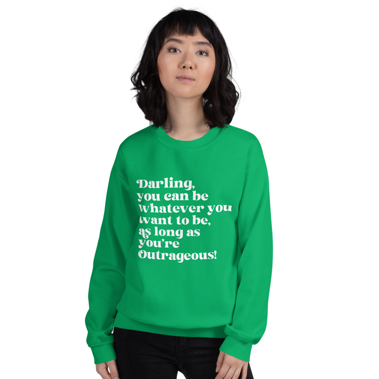 As Long as You're Outrageous Classic Fit Sweatshirt