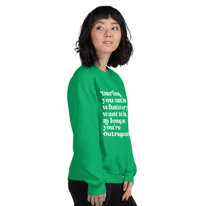 As Long as You're Outrageous Classic Fit Sweatshirt