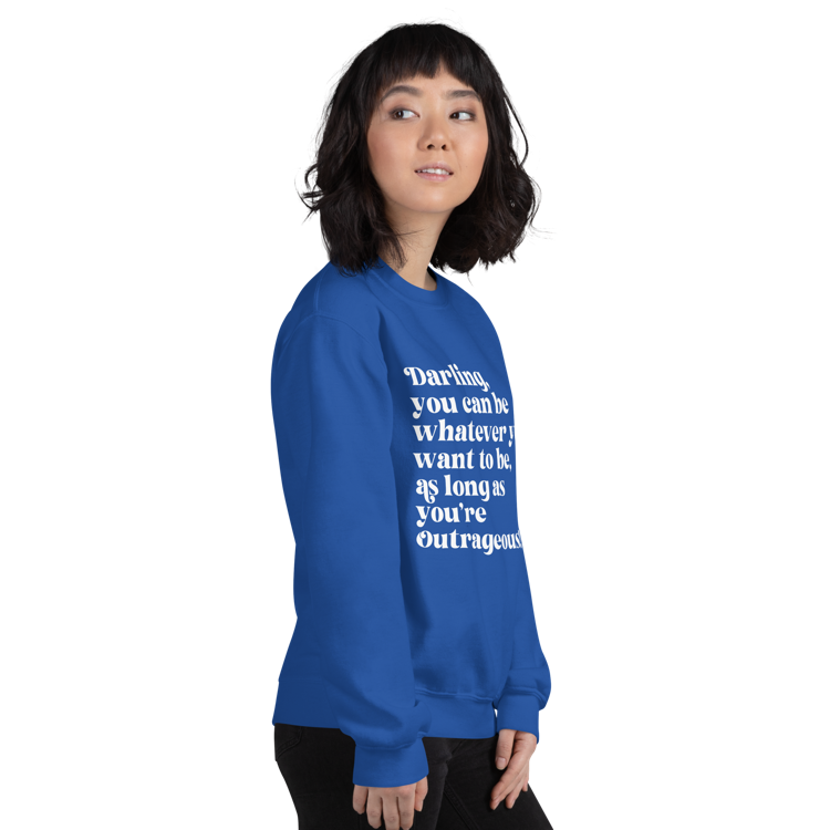 As Long as You're Outrageous Classic Fit Sweatshirt