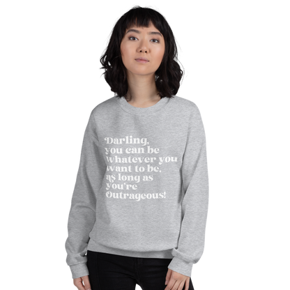 As Long as You're Outrageous Classic Fit Sweatshirt