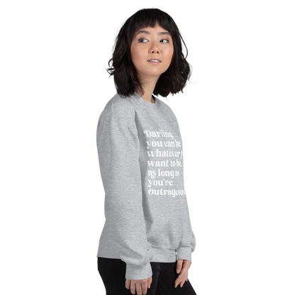 As Long as You're Outrageous Classic Fit Sweatshirt