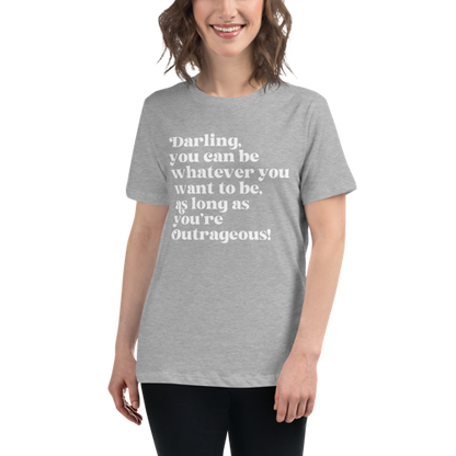 As Long as You're Outrageous Women's Relaxed Tee