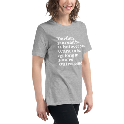 As Long as You're Outrageous Women's Relaxed Tee