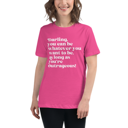 As Long as You're Outrageous Women's Relaxed Tee