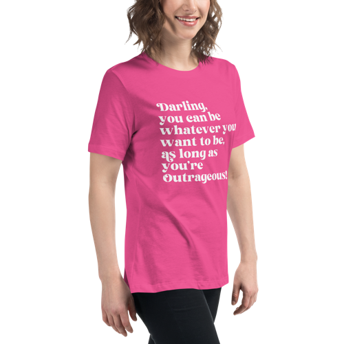 As Long as You're Outrageous Women's Relaxed Tee