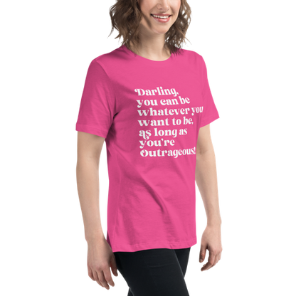 As Long as You're Outrageous Women's Relaxed Tee