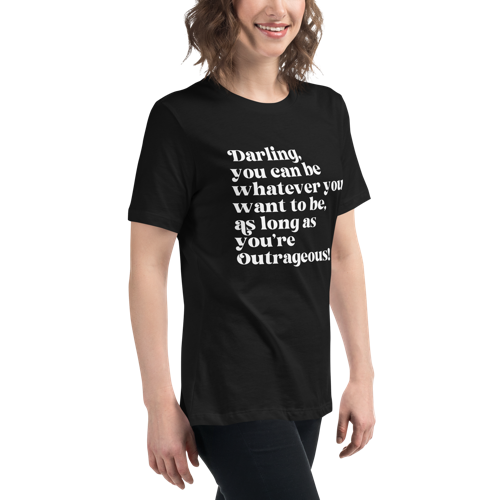 As Long as You're Outrageous Women's Relaxed Tee