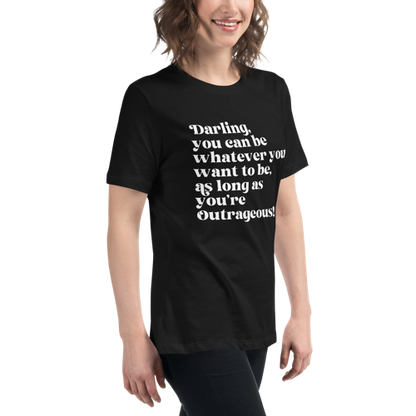 As Long as You're Outrageous Women's Relaxed Tee