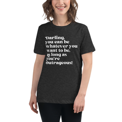 As Long as You're Outrageous Women's Relaxed Tee