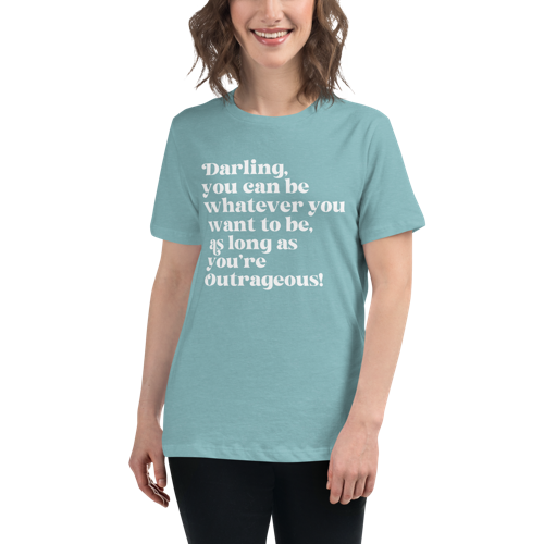 As Long as You're Outrageous Women's Relaxed Tee