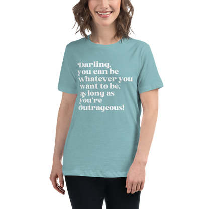 As Long as You're Outrageous Women's Relaxed Tee