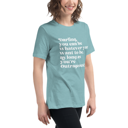 As Long as You're Outrageous Women's Relaxed Tee