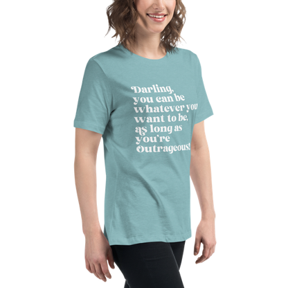 As Long as You're Outrageous Women's Relaxed Tee