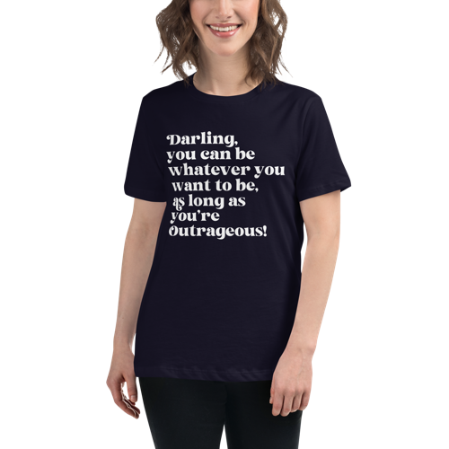 As Long as You're Outrageous Women's Relaxed Tee