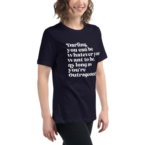 As Long as You're Outrageous Women's Relaxed Tee