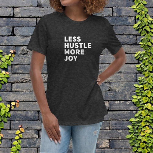 Less Hustle, More Joy Women's Relaxed Tee