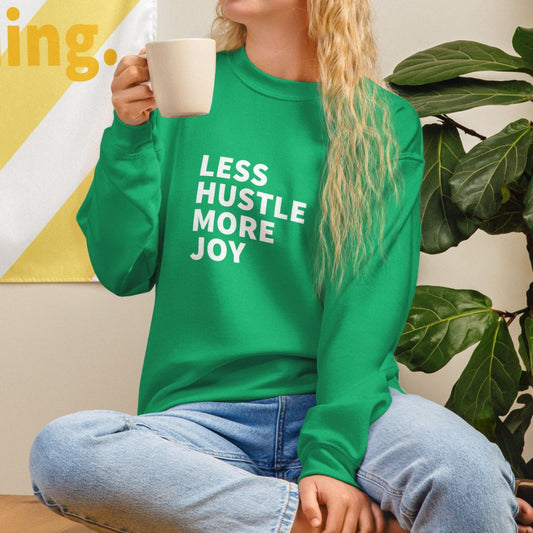 Less Hustle, More Joy Classic Fit Sweatshirt