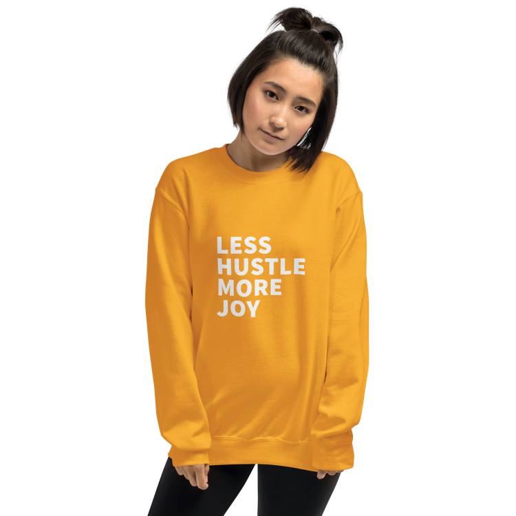 Less Hustle, More Joy Classic Fit Sweatshirt