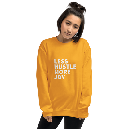 Less Hustle, More Joy Classic Fit Sweatshirt