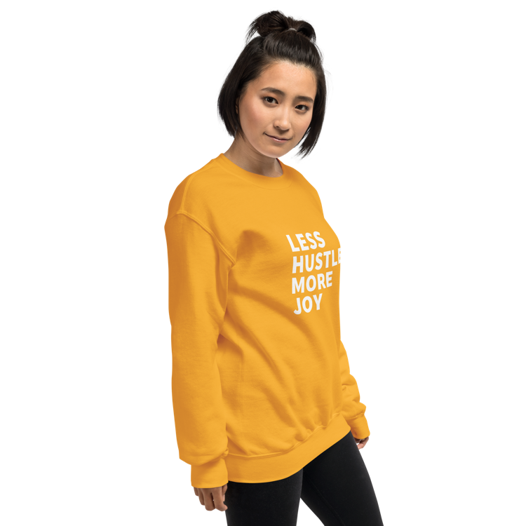 Less Hustle, More Joy Classic Fit Sweatshirt