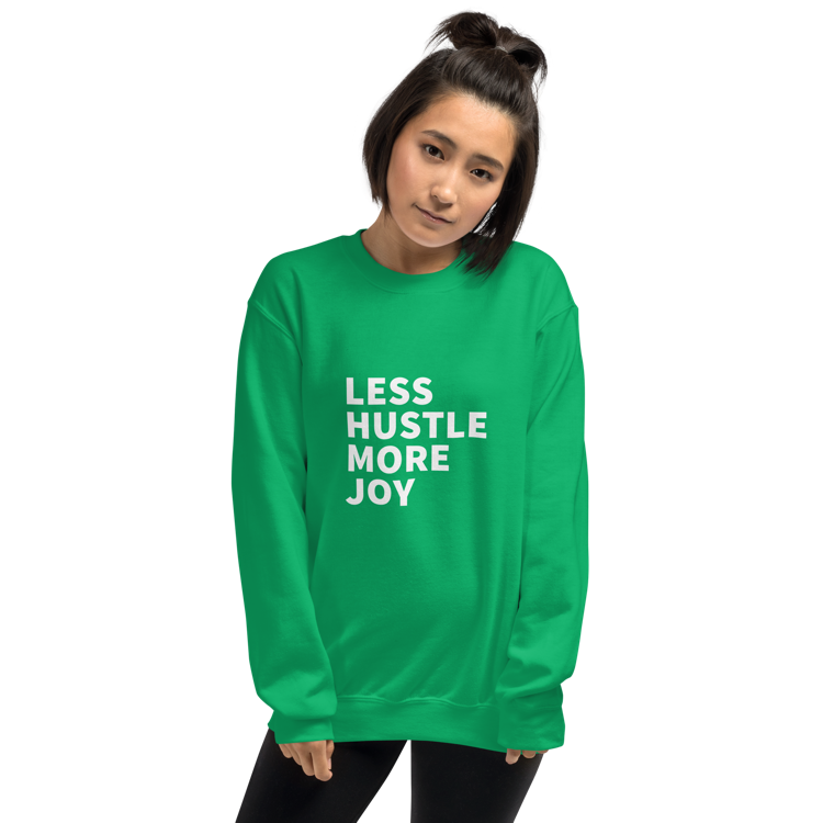 Less Hustle, More Joy Classic Fit Sweatshirt