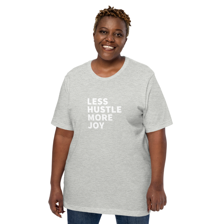 Less Hustle, More Joy Classic Fit Tee