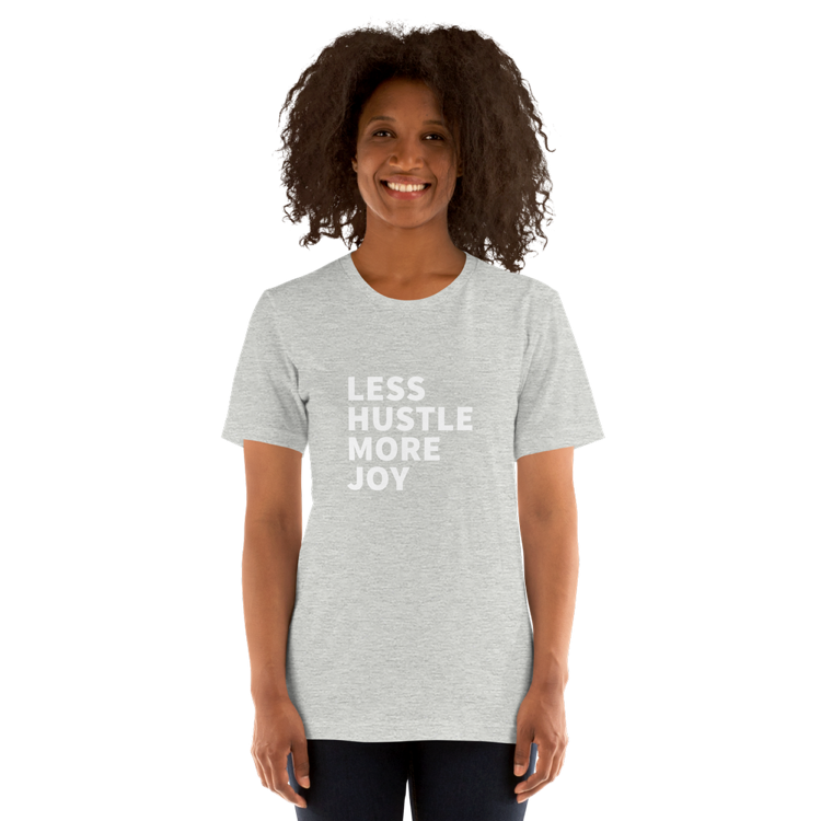 Less Hustle, More Joy Classic Fit Tee