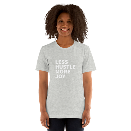 Less Hustle, More Joy Classic Fit Tee