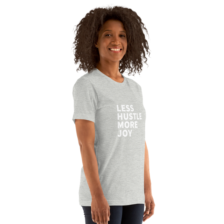 Less Hustle, More Joy Classic Fit Tee