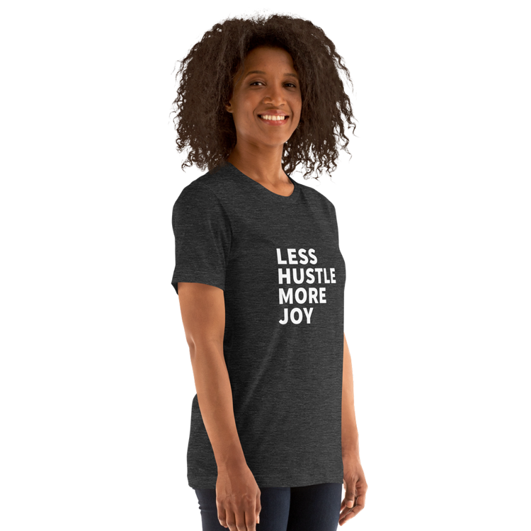 Less Hustle, More Joy Classic Fit Tee