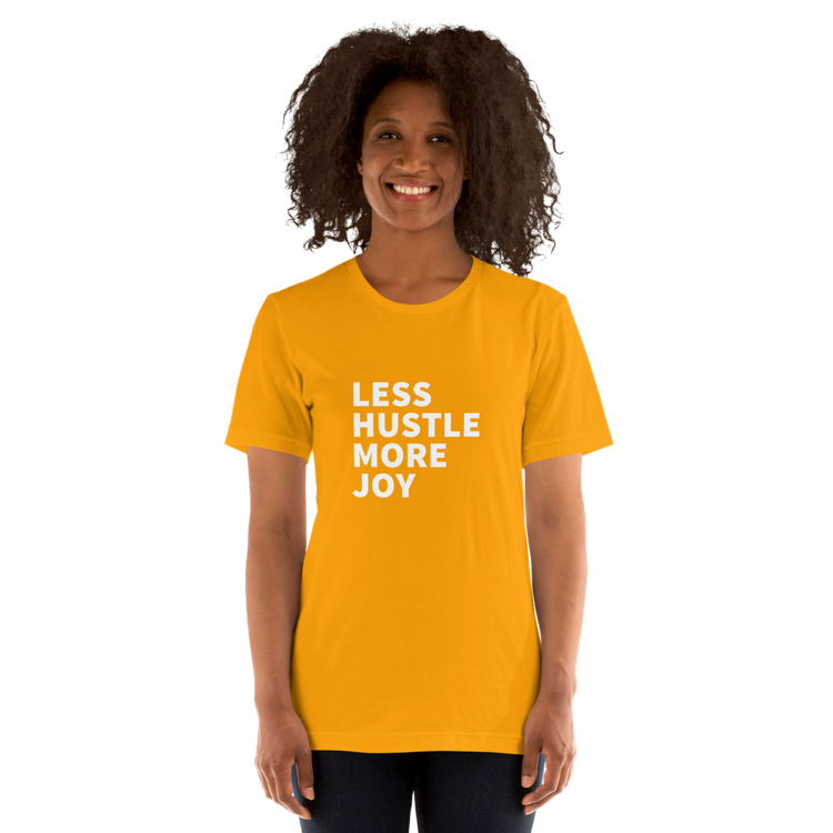 Less Hustle, More Joy Classic Fit Tee