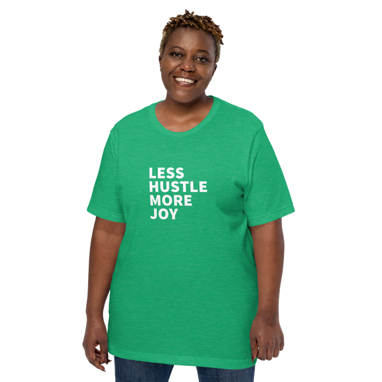 Less Hustle, More Joy Classic Fit Tee