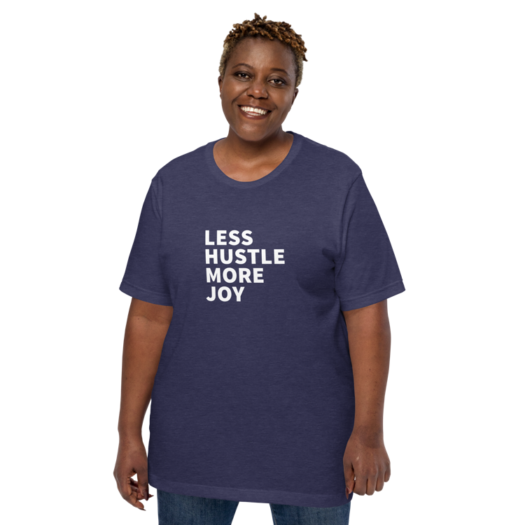 Less Hustle, More Joy Classic Fit Tee