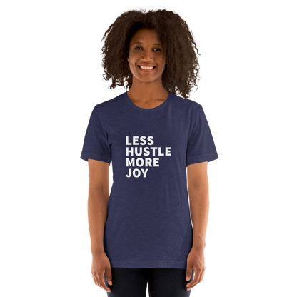 Less Hustle, More Joy Classic Fit Tee