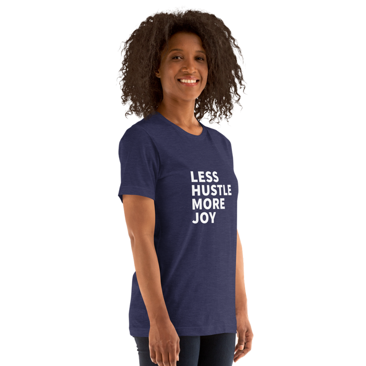 Less Hustle, More Joy Classic Fit Tee