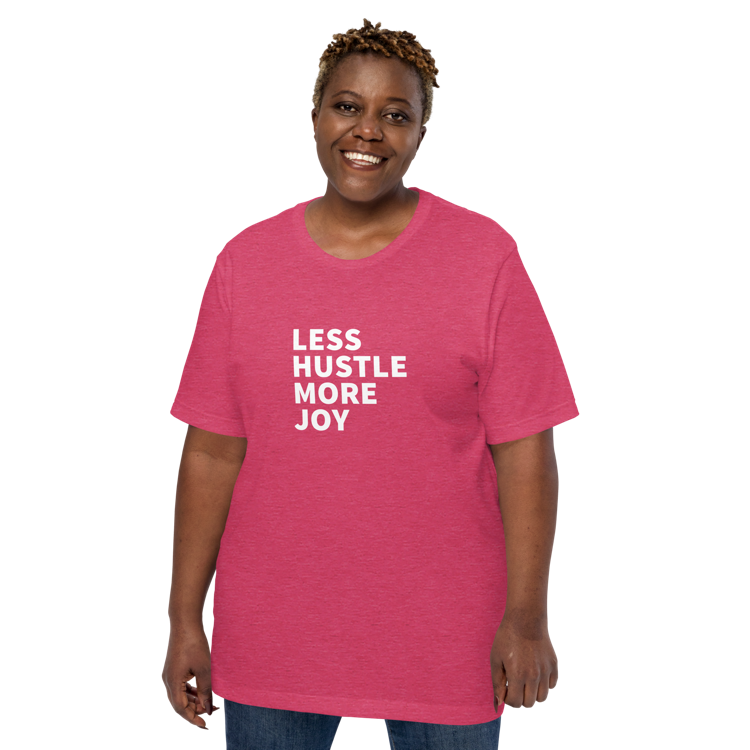 Less Hustle, More Joy Classic Fit Tee