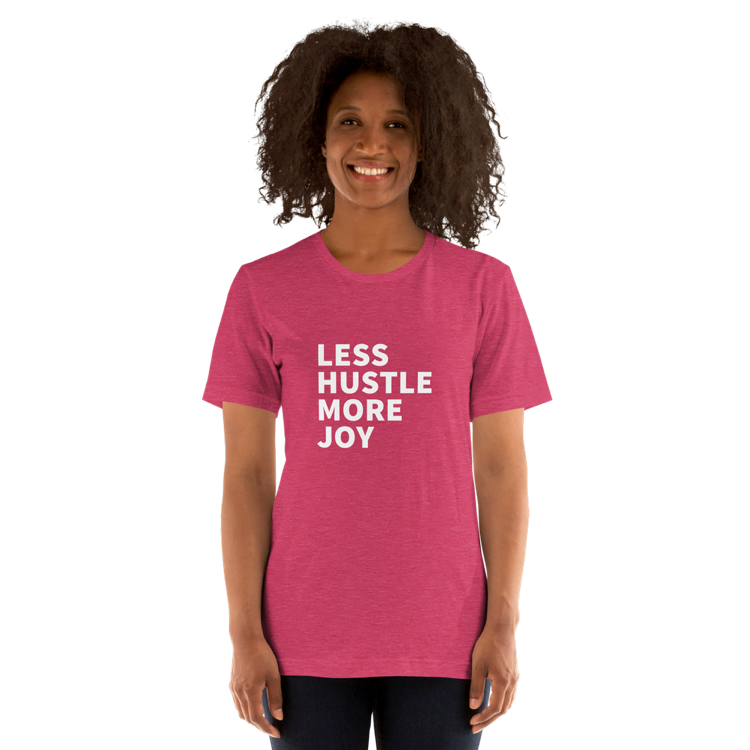 Less Hustle, More Joy Classic Fit Tee