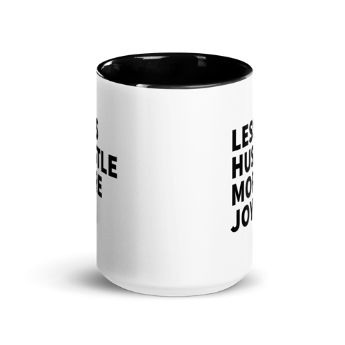 Less Hustle, More Joy Mug - White + Black